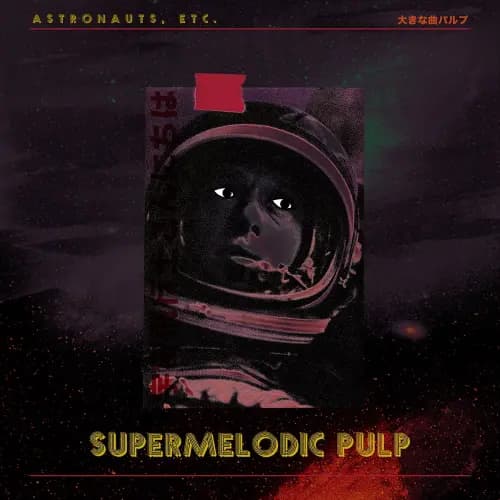 Supermelodic Pulp by Astronauts, etc.